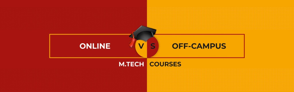 Online Versus Off Campus M Tech Courses – Mechanical Engineering